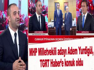 MHP Milletvekili adayı Adem Yurdigül, TGRT Habere konuk oldu Kaynak: MHP Milletvekili adayı Adem Yurdigül, TGRT Habere konuk oldu