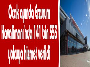 Ocak ayında Erzurum Havalimanında 141 bin 553 yolcuya hizmet verildi
