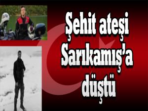 Şehit ateşi Sarıkamışa düştü