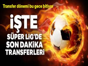 Süper Lig'de son dakika transfer haberleri