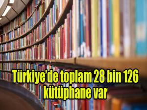 Türkiyede toplam 28 bin 126 kütüphane var