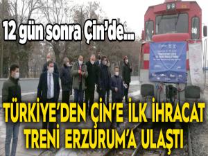 Türkiyeden Çine ilk ihracat treni Erzuruma ulaştı
