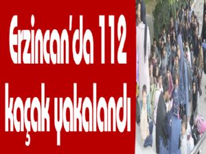 Erzincan'da 112 kaçak yakalandı